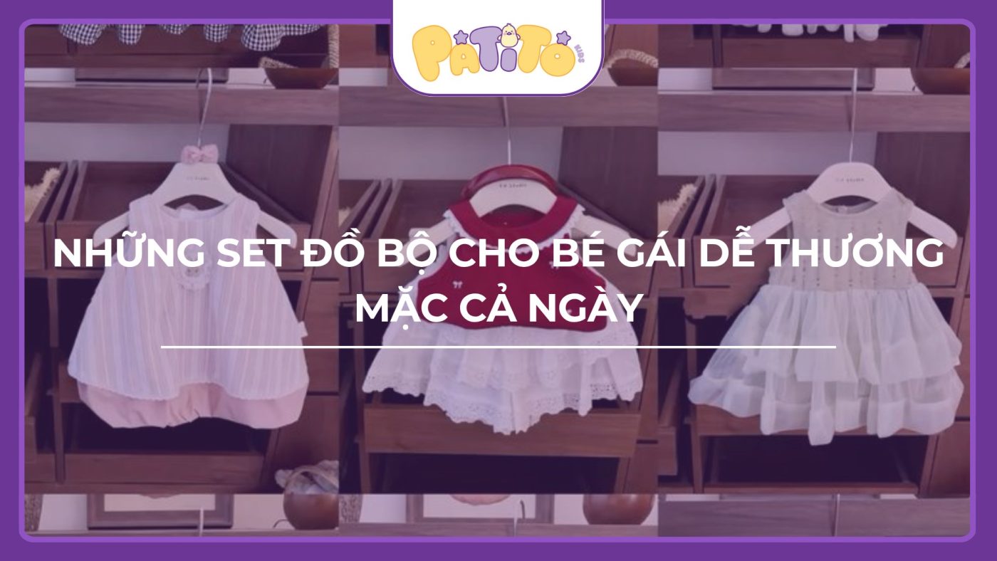 Những set đồ bộ cho bé gái dễ thương mặc cả ngày